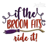 If The Broom Fits, Ride It - Machine Embroidery Design by Apex