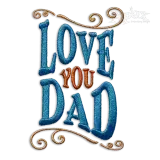 I Love You Dad Father's Day Machine Embroidery Design - Apex