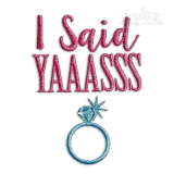 I Said Yes Yaaasss Wedding Machine Embroidery Design | Apex