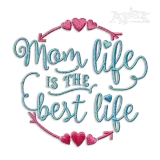 Mom Life is the Best Life Machine Embroidery Design - Apex