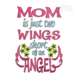 Mom is Just Two Wings Short of an Angel Embroidery Design