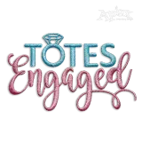 Totes Engaged Totally Wedding Machine Embroidery Design - Apex