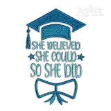 She Believed She Could So She Did Graduation Embroidery Design