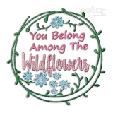 You Belong Among The Wildflowers Machine Embroidery Designs