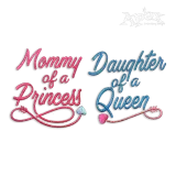 Mommy of a Princess - Daughter of a Queen Embroidery Design All