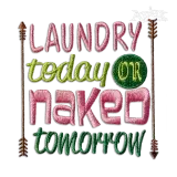 Laundry Today or Naked Tomorrow Machine Embroidery Design