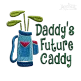 Daddy's Future Caddy Golf Machine Embroidery Design - Apex