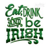 Eat Drink and Be Irish Machine Embroidery Design | Apex Digitizing