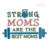 Strong Moms are the Best Machine Embroidery Design - Apex