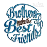 Brothers make the Best of Friends Machine Embroidery Design