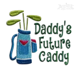 Daddy's Future Caddy Golf Machine Embroidery Design - Apex