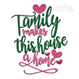 Family Makes this House a Home Embroidery Design