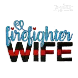 Firefighter Wife Machine Embroidery Design by Apex