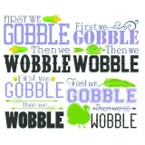 First we Gobble then we Wobble Cuttable Design