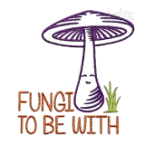 Fungi To Be With Funny Mushroom Joke Machine Embroidery Design Digitizing