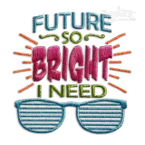 Future So Bright I Need Wear Shades Embroidery Design - Apex