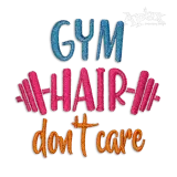 Gym Hair Don't Care Machine Embroidery Design
