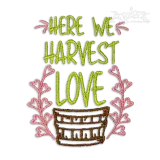 Here We Harvest Love Machine Embroidery Design