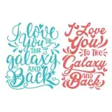 I Love You to the Galaxy and Back SVG Cuttable Design