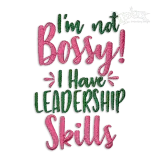 ​I'm Not Bossy I Have Leadership Skills Embroidery Designs