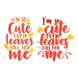 I'm so Cute Even Leaves Fall for Me SVG Cuttable Design