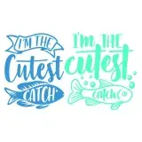 I'm the Cutest Catch SVG Cuttable Design