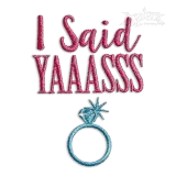 I Said Yes Yaaasss Wedding Machine Embroidery Design | Apex