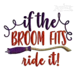 If The Broom Fits, Ride It - Machine Embroidery Design by Apex