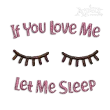 If You Love Me Let Me Sleep Embroidery Design