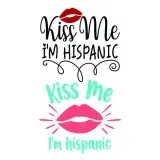 Kiss Me I'm Hispanic SVG Cuttable Design