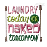 Laundry Today or Naked Tomorrow Machine Embroidery Design