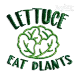 Lettuce Eat Plants Vegan Vegetation Machine Embroidery Design