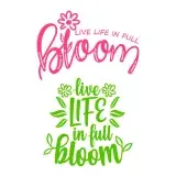 Live Life in Full Bloom SVG Cuttable Design