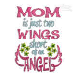 Mom is Just Two Wings Short of an Angel Embroidery Design