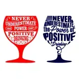 Never Underestimate the Power of Positive Drinking SVG Cuttable Design