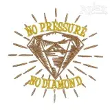 No Pressure No Diamond Embroidery Design