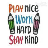 Play Nice Work Hard Stay Kind Embroidery Design