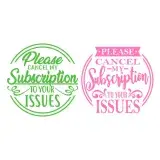 Please Cancel My Subscription to Your Issues SVG Cuttable Design
