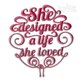 She Designed a Life She Loved Machine Embroidery Design