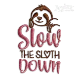 Slow the Sloth Down Embroidery Designs
