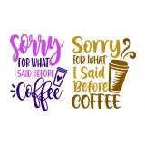 Sorry For What I Said Before Coffee SVG Cuttable Design