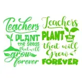 Teachers Plant the Seeds that will Grow Forever SVG Cuttable Design