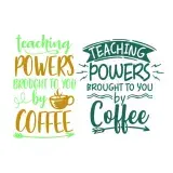 Teaching Powers Brought to You by Coffee SVG Cuttable Design