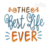The Best Life Ever Machine Embroidery Design