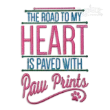 The Road to My Heart is Pawed with Paw Prints Embroidery Design
