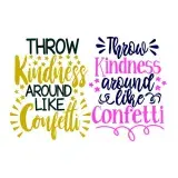 Throw Kindness around like Confetti SVG Cuttable Design