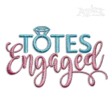 Totes Engaged Totally Wedding Machine Embroidery Design - Apex