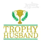 Trophy Husband Embroidery Design