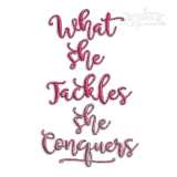 What She Tackles She Conquers Machine Embroidery Design