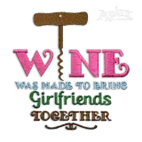 Wine Bring Girlfriends Best Friends Together Machine Embroidery Design by Apex